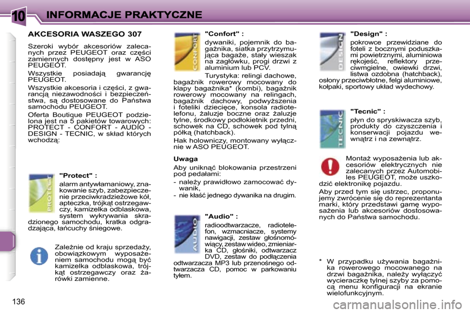 Peugeot 307 Break 2007  Instrukcja Obsługi (in Polish) �1�0
�1�3�6
�A�K�C�E�S�O�R�I�A� �W�A�S�Z�E�G�O� �3�0�7
�S�z�e�r�o�k�i�  �w�y�b�ó�r�  �a�k�c�e�s�o�r�i�ó�w�  �z�a�l�e�c�a�-�n�y�c�h�  �p�r�z�e�z�  �P�E�U�G�E�O�T�  �o�r�a�z�  �c�z
;�c�i� �z�a�m�i�e