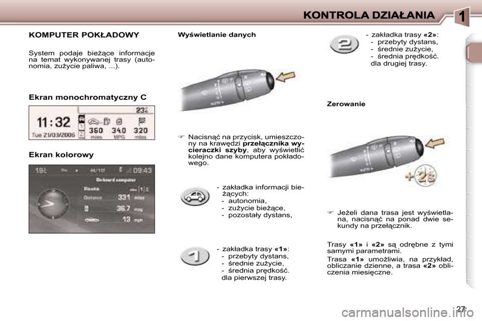 Peugeot 307 Break 2007  Instrukcja Obsługi (in Polish) �2�7
�-�  �z�a�k�ł�a�d�k�a� �i�n�f�o�r�m�a�c�j�i� �b�i�e�-G"�c�y�c�h�:�-�  �a�u�t�o�n�o�m�i�a�,�-�  �z�uG�y�c�i�e� �b�i�eG"�c�e�,�-�  �p�o�z�o�s�t�a�ł�y� �d�y�s�t�a�n�s�,
�E�k�r�a�n� �k�o�l�o�r