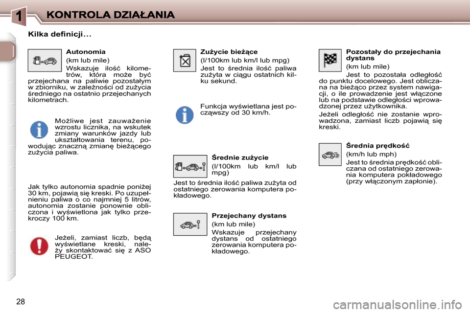 Peugeot 307 Break 2007  Instrukcja Obsługi (in Polish) �2�8
�P�o�z�o�s�t�a�ł�y� �d�o� �p�r�z�e�j�e�c�h�a�n�i�a� �d�y�s�t�a�n�s
�(�k�m� �l�u�b� �m�i�l�e�)
�J�e�s�t�  �t�o�  �p�o�z�o�s�t�a�ł�a�  �o�d�l�e�g�ł�o;�ć� �d�o� �p�u�n�k�t�u� �d�o�c�e�l�o�w�e�g