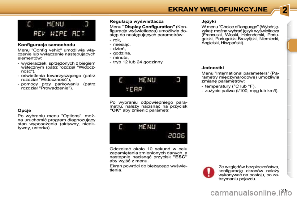 Peugeot 307 Break 2007  Instrukcja Obsługi (in Polish) �3�1
�K�o�n�ﬁ�g�u�r�a�c�j�a� �s�a�m�o�c�h�o�d�u
�M�e�n�u�  �"�C�o�n�ﬁ�g�  �v�e�h�i�c�"�  �u�m�oG�l�i�w�i�a�  �w�ł"�-�c�z�e�n�i�e� �l�u�b� �w�y�ł"�c�z�e�n�i�e� �n�a�s�t
�p�u�j"�c�y�c�h� �e�l