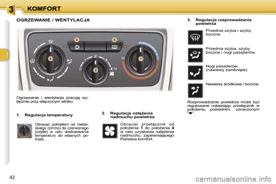 Peugeot 307 Break 2007  Instrukcja Obsługi (in Polish) �4�2
�O�G�R�Z�E�W�A�N�I�E� �/� �W�E�N�T�Y�L�A�C�J�A
�2�.�  �R�e�g�u�l�a�c�j�a� �n�a�t
G�e�n�i�a� �n�a�d�m�u�c�h�u� �p�o�w�i�e�t�r�z�a
�O�g�r�z�e�w�a�n�i�e�  �i�  �w�e�n�t�y�l�a�c�j�a�  �p�r�a�c�u�j