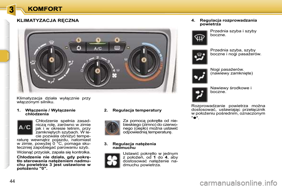 Peugeot 307 Break 2007  Instrukcja Obsługi (in Polish) �4�4
�K�L�I�M�A�T�Y�Z�A�C�J�A� �R	�C�Z�N�A
�2�.�  �R�e�g�u�l�a�c�j�a� �t�e�m�p�e�r�a�t�u�r�y�1�.�  �W�ł"�c�z�e�n�i�e� �/� �W�y�ł"�c�z�e�n�i�e�c�h�ł�o�d�z�e�n�i�a
�Z�a�  �p�o�m�o�c"�  �p�o�k�r
