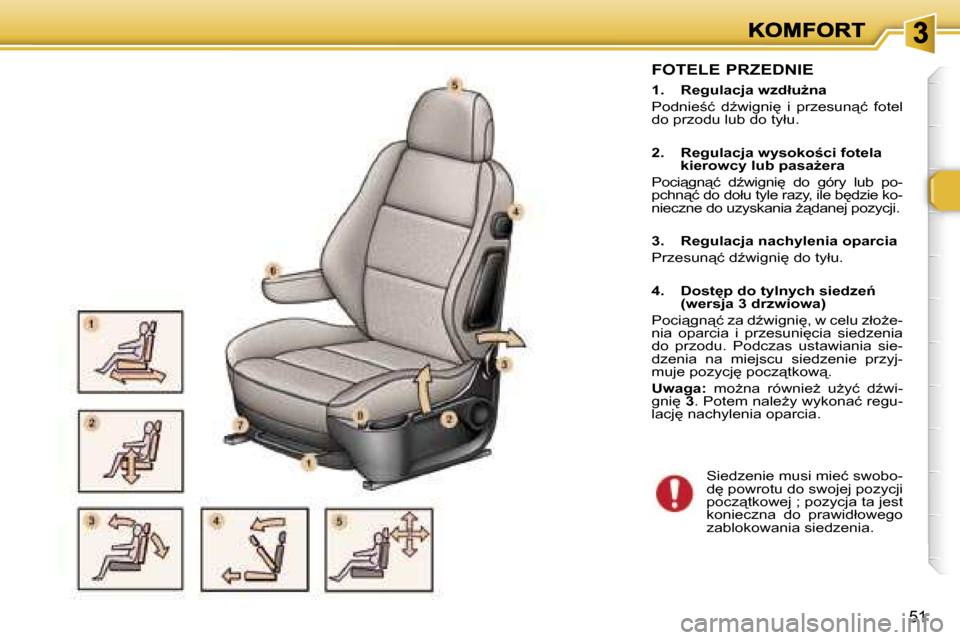 Peugeot 307 Break 2007  Instrukcja Obsługi (in Polish) �5�1
�F�O�T�E�L�E� �P�R�Z�E�D�N�I�E
�1�.�  �R�e�g�u�l�a�c�j�a� �w�z�d�ł�uG�n�a
�P�o�d�n�i�e;�ć�  �dE�w�i�g�n�i
�  �i�  �p�r�z�e�s�u�n"�ć�  �f�o�t�e�l� �d�o� �p�r�z�o�d�u� �l�u�b� �d�o� �t�y�ł