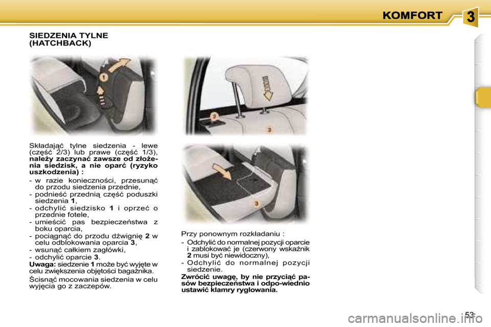Peugeot 307 Break 2007  Instrukcja Obsługi (in Polish) �5�3
�S�k�ł�a�d�a�j"�ć�  �t�y�l�n�e�  �s�i�e�d�z�e�n�i�a�  �-�  �l�e�w�e� �(�c�z
;�ć�  �2�/�3�)�  �l�u�b�  �p�r�a�w�e�  �(�c�z
;�ć�  �1�/�3�)�,� �n�a�l�eG�y�  �z�a�c�z�y�n�a�ć�  �z�a�w�s�z�
