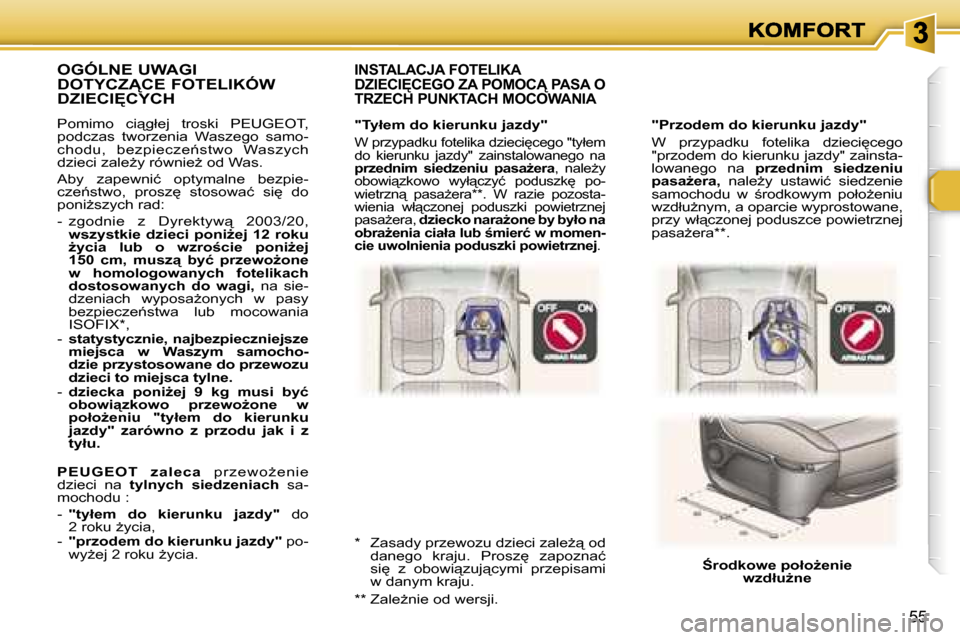 Peugeot 307 Break 2007  Instrukcja Obsługi (in Polish) �5�5
�"�P�r�z�o�d�e�m� �d�o� �k�i�e�r�u�n�k�u� �j�a�z�d�y�"
�W�  �p�r�z�y�p�a�d�k�u�  �f�o�t�e�l�i�k�a�  �d�z�i�e�c�i
�c�e�g�o� �"�p�r�z�o�d�e�m� �d�o� �k�i�e�r�u�n�k�u� �j�a�z�d�y�"� �z�a�i�n�s�t�a�