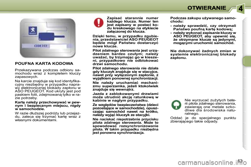 Peugeot 307 Break 2007  Instrukcja Obsługi (in Polish) �6�3
� �Z�a�p�i�s�a�ć�  �s�t�a�r�a�n�n�i�e�  �n�u�m�e�r� �k�aG�d�e�g�o�  �k�l�u�c�z�a�.�  �N�u�m�e�r�  �t�e�n� �j�e�s�t�  �z�a�p�i�s�a�n�y�  �w�  �p�o�s�t�a�c�i�  �k�o�-�d�u� �k�r�e�s�k�o�w�e�g�o� �