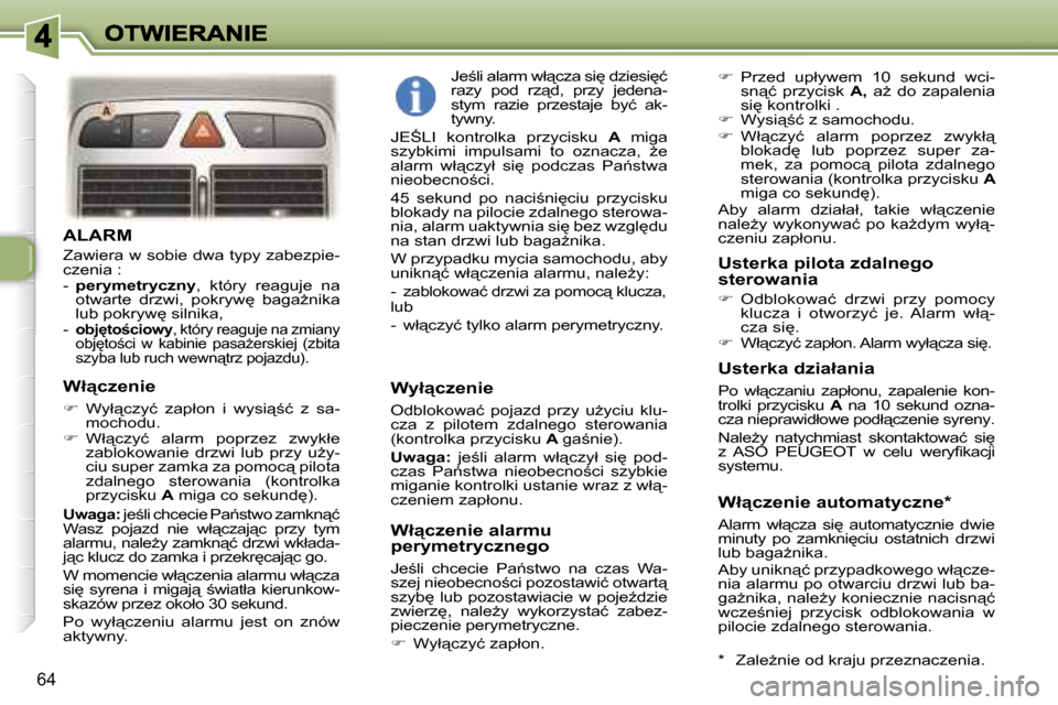 Peugeot 307 Break 2007  Instrukcja Obsługi (in Polish) �6�4
�A�L�A�R�M
�Z�a�w�i�e�r�a� �w� �s�o�b�i�e� �d�w�a� �t�y�p�y� �z�a�b�e�z�p�i�e�-�c�z�e�n�i�a� �:�-� �p�e�r�y�m�e�t�r�y�c�z�n�y�,�  �k�t�ó�r�y�  �r�e�a�g�u�j�e�  �n�a� �o�t�w�a�r�t�e�  �d�r�z�w�i�