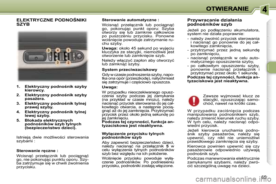 Peugeot 307 Break 2007  Instrukcja Obsługi (in Polish) �6�5
�1�.�  �E�l�e�k�t�r�y�c�z�n�y� �p�o�d�n�o;�n�i�k� �s�z�y�b�y� �k�i�e�r�o�w�c�y�.
�2�.�  �E�l�e�k�t�r�y�c�z�n�y� �p�o�d�n�o;�n�i�k� �s�z�y�b�y� �p�a�s�aG�e�r�a�.
�3�.�  �E�l�e�k�t�r�y�c�z�n�y� 