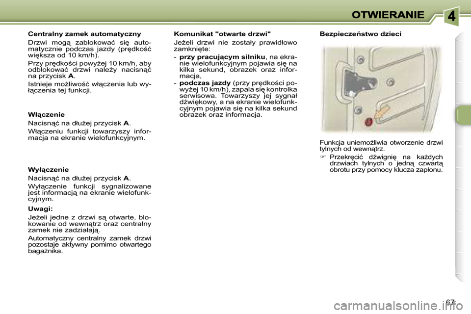 Peugeot 307 Break 2007  Instrukcja Obsługi (in Polish) �6�7
�W�ł"�c�z�e�n�i�e
�N�a�c�i�s�n"�ć� �n�a� �d�ł�uG�e�j� �p�r�z�y�c�i�s�k� �A�.
�W�ł"�c�z�e�n�i�u�  �f�u�n�k�c�j�i�  �t�o�w�a�r�z�y�s�z�y�  �i�n�f�o�r�-�m�a�c�j�a� �n�a� �e�k�r�a�n�i�e� �w�i