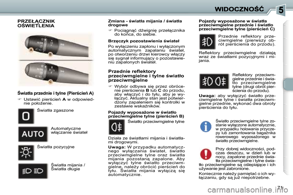 Peugeot 307 Break 2007  Instrukcja Obsługi (in Polish) �7�1
:�w�i�a�t�ł�a� �p�r�z�e�d�n�i�e� �i� �t�y�l�n�e� �(�P�i�e�r;�c�i�e1� �A�)
��  �U�s�t�a�w�i�ć�  �p�i�e�r;�c�i�e1� �A� �w�  �o�d�p�o�w�i�e�d�-�n�i�e� �p�o�ł�oG�e�n�i�e�.
�Z�m�i�a�n�a� �