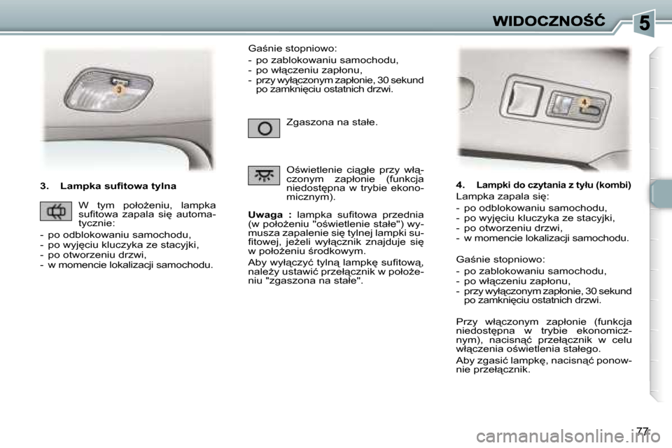Peugeot 307 Break 2007  Instrukcja Obsługi (in Polish) �7�7
�3�.�  �L�a�m�p�k�a� �s�u�ﬁ�t�o�w�a� �t�y�l�n�a
�U�w�a�g�a�  �:�  �l�a�m�p�k�a�  �s�u�ﬁ�t�o�w�a�  �p�r�z�e�d�n�i�a� �(�w� �p�o�ł�oG�e�n�i�u� �"�o;�w�i�e�t�l�e�n�i�e� �s�t�a�ł�e�"�)� �w�y�