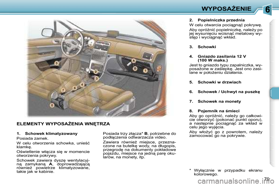 Peugeot 307 Break 2007  Instrukcja Obsługi (in Polish) �W�Y�P�O�S�AF�E�N�I�E
�7�9
�E�L�E�M�E�N�T�Y� �W�Y�P�O�S�AF�E�N�I�A� �W�N	�T�R�Z�A
�2�.�  �P�o�p�i�e�l�n�i�c�z�k�a� �p�r�z�e�d�n�i�a
�W� �c�e�l�u� �o�t�w�a�r�c�i�a� �p�o�c�i"�g�n"�ć� �p�o�k�r�y�w