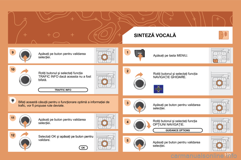 Peugeot 307 Break 2007  Manualul de utilizare (in Romanian) 159
ESC
MENU LISTESC
MENU LIST
MENU�9
�1�0
�1�1
�1�2 �1 
�2 
�3 
4
�5ESC LIST
MENU
ESC
MENU LISTESC
MENU LIST
ESC
MENU LIST
ESC
MENU LISTESC
MENU LIST
ESC
MENU LIST
�R�o�t�i=�i� �b�u�t�o�n�u�l� �ş�i