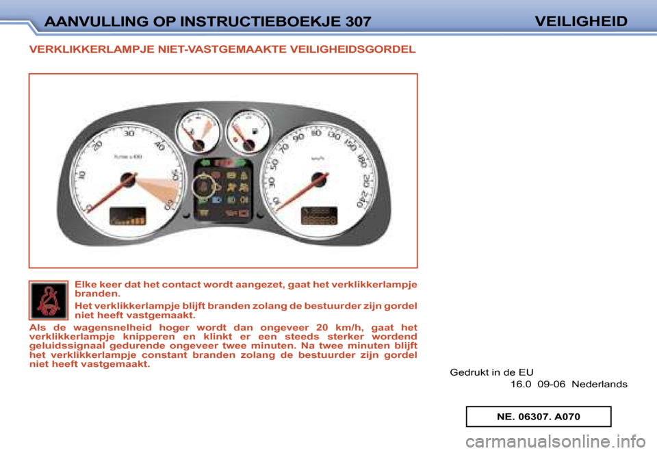 Peugeot 307 Break 2006  Handleiding (in Dutch) �A�A�N�V�U�L�L�I�N�G� �O�P� �I�N�S�T�R�U�C�T�I�E�B�O�E�K�J�E� �3�0�7�V�E�I�L�I�G�H�E�I�D
�V�E�R�K�L�I�K�K�E�R�L�A�M�P�J�E� �N�I�E�T�-�V�A�S�T�G�E�M�A�A�K�T�E� �V�E�I�L�I�G�H�E�I�D�S�G�O�R�D�E
�L
�G�e�