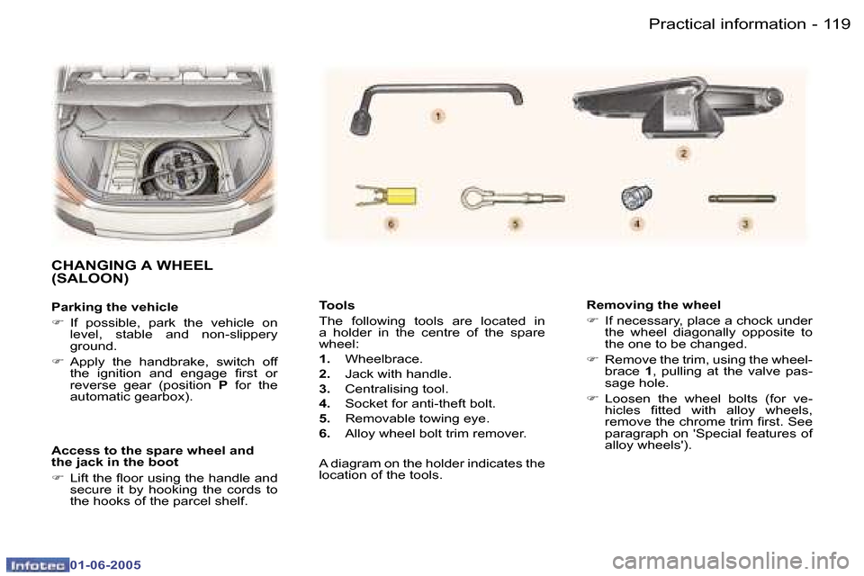 Peugeot 307 Break 2005  Owners Manual �1�1�9�P�r�a�c�t�i�c�a�l� �i�n�f�o�r�m�a�t�i�o�n�-
�0�1�-�0�6�-�2�0�0�5
�T�o�o�l�s�  
�T�h�e�  �f�o�l�l�o�w�i�n�g�  �t�o�o�l�s�  �a�r�e�  �l�o�c�a�t�e�d�  �i�n�  
�a�  �h�o�l�d�e�r�  �i�n�  �t�h�e�  �