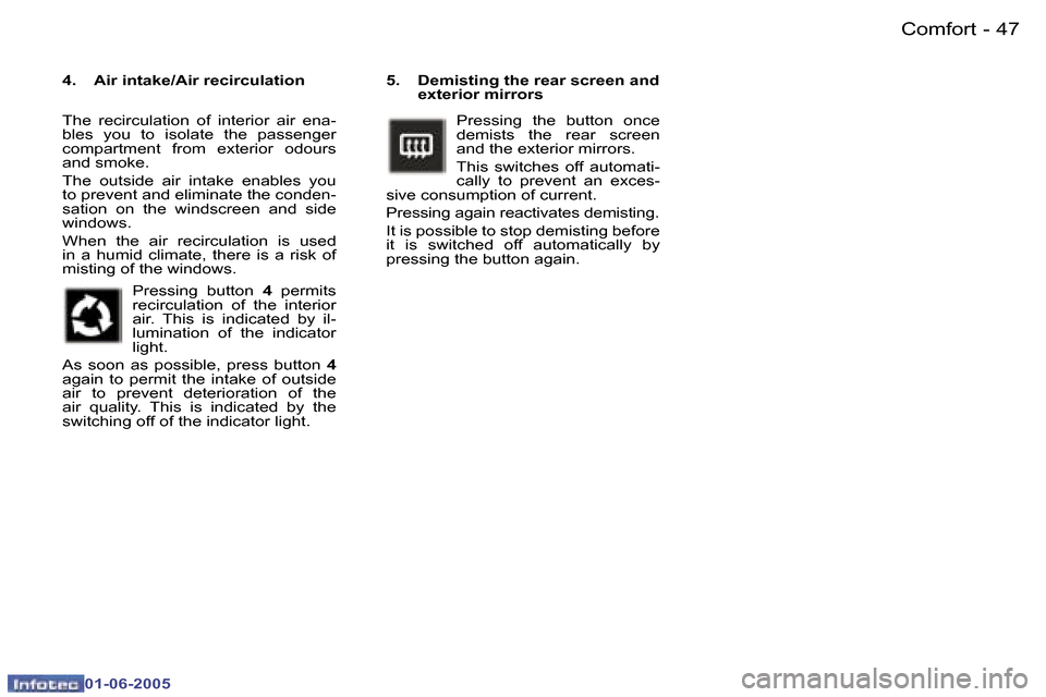 Peugeot 307 Break 2005 Service Manual �C�o�m�f�o�r�t�4�6 �-
�0�1�-�0�6�-�2�0�0�5
�4�7�C�o�m�f�o�r�t�-
�0�1�-�0�6�-�2�0�0�5
�5�.�  �D�e�m�i�s�t�i�n�g� �t�h�e� �r�e�a�r� �s�c�r�e�e�n� �a�n�d� �e�x�t�e�r�i�o�r� �m�i�r�r�o�r�s
�P�r�e�s�s�i�n�