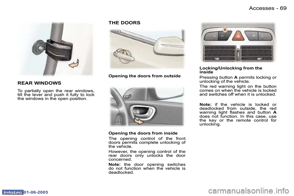 Peugeot 307 Break 2005 Manual PDF �A�c�c�e�s�s�e�s�6�8 �-
�0�1�-�0�6�-�2�0�0�5
�6�9�A�c�c�e�s�s�e�s�-
�0�1�-�0�6�-�2�0�0�5
�O�p�e�n�i�n�g� �t�h�e� �d�o�o�r�s� �f�r�o�m� �i�n�s�i�d�e� 
�T�h�e�  �o�p�e�n�i�n�g�  �c�o�n�t�r�o�l�  �o�f�  