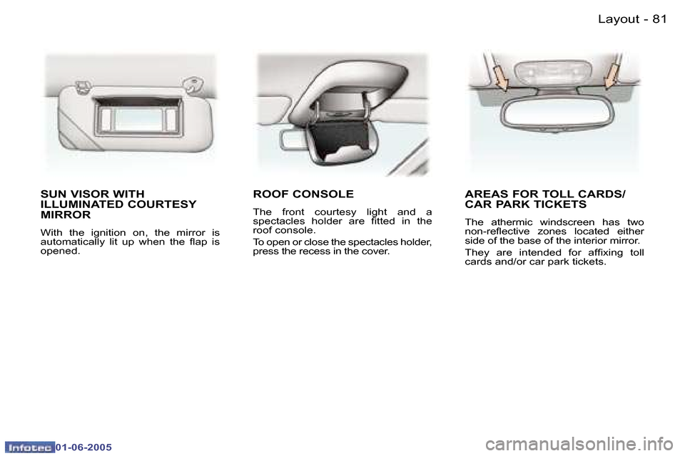 Peugeot 307 Break 2005 Owners Manual �8�1�L�a�y�o�u�t�-
�0�1�-�0�6�-�2�0�0�5
�S�U�N� �V�I�S�O�R� �W�I�T�H�  
�I�L�L�U�M�I�N�A�T�E�D� �C�O�U�R�T�E�S�Y� 
�M�I�R�R�O�R
�W�i�t�h�  �t�h�e�  �i�g�n�i�t�i�o�n�  �o�n�,�  �t�h�e�  �m�i�r�r�o�r�  