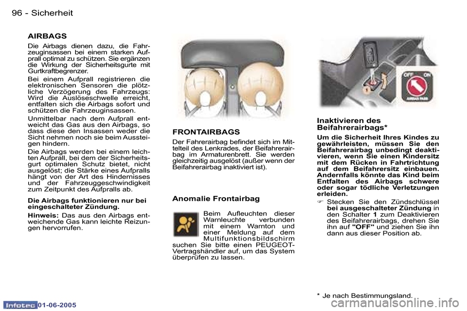 Peugeot 307 Break 2005  Betriebsanleitung (in German) �S�i�c�h�e�r�h�e�i�t�9�6 �-
�0�1�-�0�6�-�2�0�0�5
�9�7�S�i�c�h�e�r�h�e�i�t�-
�0�1�-�0�6�-�2�0�0�5
�A�I�R�B�A�G�S
�D�i�e�  �A�i�r�b�a�g�s�  �d�i�e�n�e�n�  �d�a�z�u�,�  �d�i�e�  �F�a�h�r�- 
�z�e�u�g�i�n�