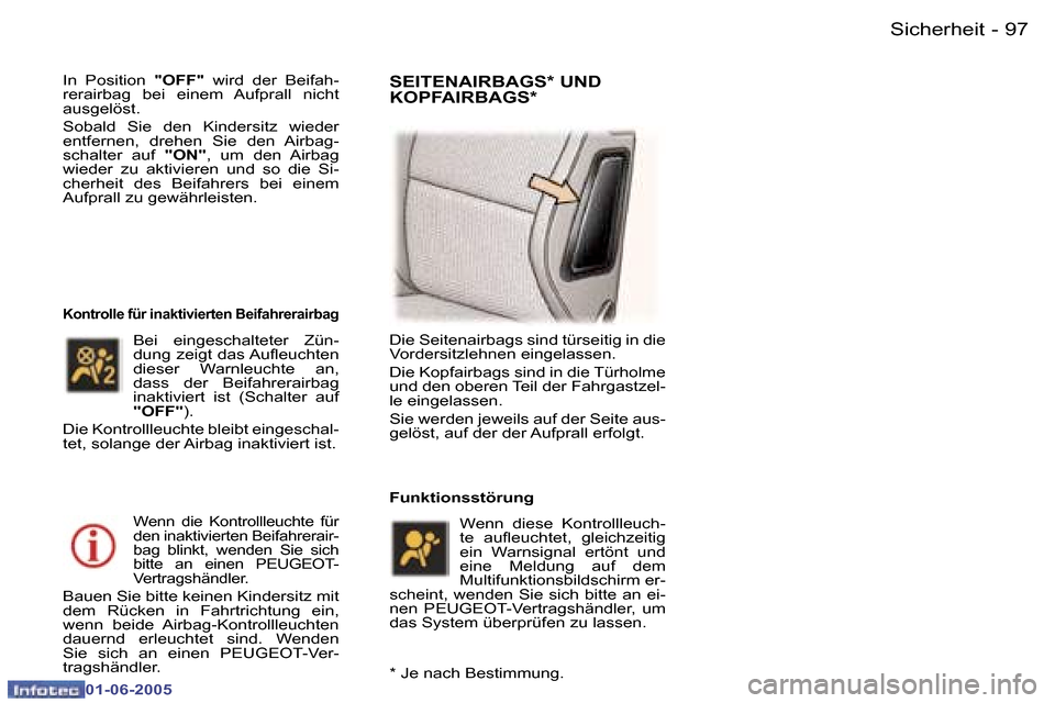 Peugeot 307 Break 2005  Betriebsanleitung (in German) �S�i�c�h�e�r�h�e�i�t�9�6 �-
�0�1�-�0�6�-�2�0�0�5
�9�7�S�i�c�h�e�r�h�e�i�t�-
�0�1�-�0�6�-�2�0�0�5
�I�n�  �P�o�s�i�t�i�o�n� �"�O�F�F�"�  �w�i�r�d�  �d�e�r�  �B�e�i�f�a�h�-
�r�e�r�a�i�r�b�a�g�  �b�e�i�  