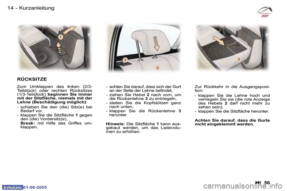 Peugeot 307 Break 2005  Betriebsanleitung (in German) �1�4 �-
�0�1�-�0�6�-�2�0�0�5
�1�5
�-
�0�1�-�0�6�-�2�0�0�5
�K�u�r�z�a�n�l�e�i�t�u�n�g
�R�Ü�C�K�S�I�T�Z�E� 
�Z�u�m�  �U�m�k�l�a�p�p�e�n�  �d�e�s�  �l�i�n�k�e�n�  �(�2�/�3�- 
�T�e�i�l�s�t�ü�c�k�)�  �o�