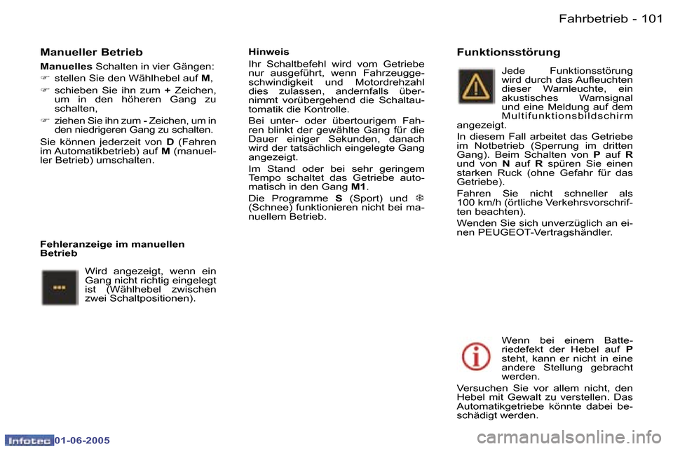 Peugeot 307 Break 2005  Betriebsanleitung (in German) �F�a�h�r�b�e�t�r�i�e�b�1�0�0 �-
�0�1�-�0�6�-�2�0�0�5
�1�0�1�F�a�h�r�b�e�t�r�i�e�b�-
�0�1�-�0�6�-�2�0�0�5
�M�a�n�u�e�l�l�e�r� �B�e�t�r�i�e�b
�M�a�n�u�e�l�l�e�s� �S�c�h�a�l�t�e�n� �i�n� �v�i�e�r� �G�ä�
