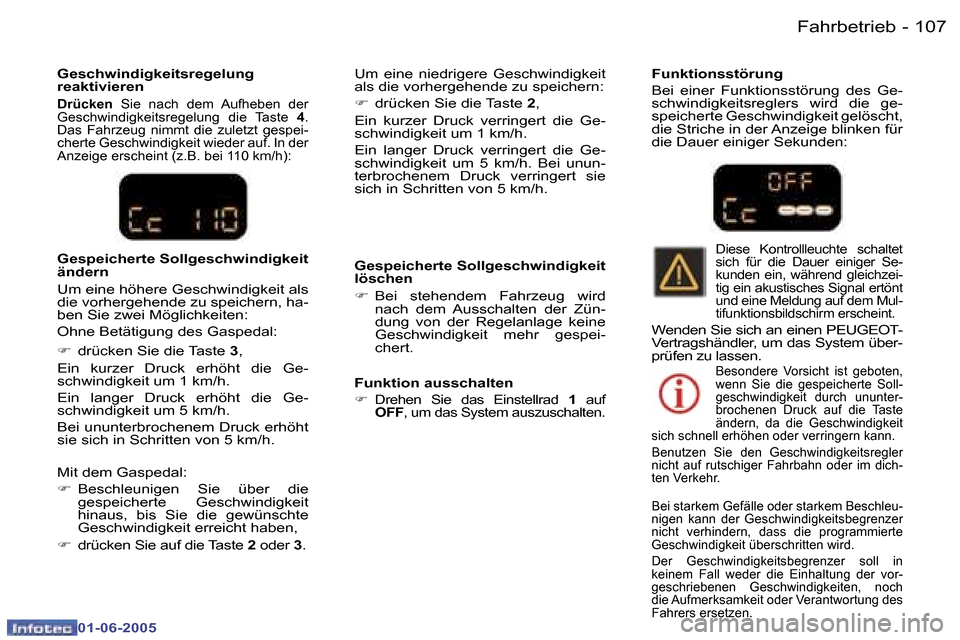 Peugeot 307 Break 2005  Betriebsanleitung (in German) �F�a�h�r�b�e�t�r�i�e�b�1�0�6 �-
�0�1�-�0�6�-�2�0�0�5
�1�0�7�F�a�h�r�b�e�t�r�i�e�b�-
�0�1�-�0�6�-�2�0�0�5
�G�e�s�c�h�w�i�n�d�i�g�k�e�i�t�s�r�e�g�e�l�u�n�g�  
�r�e�a�k�t�i�v�i�e�r�e�n� 
�D�r�ü�c�k�e�n�
