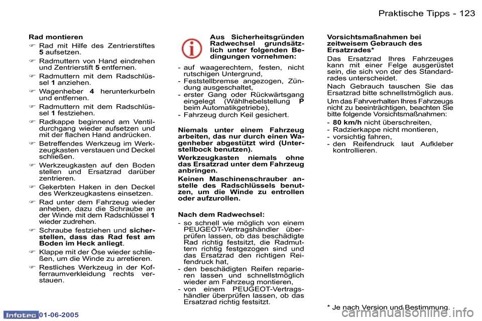 Peugeot 307 Break 2005  Betriebsanleitung (in German) �1�2�2 �-
�0�1�-�0�6�-�2�0�0�5
�1�2�3
�-
�0�1�-�0�6�-�2�0�0�5
�R�a�d� �m�o�n�t�i�e�r�e�n�  
�F
�  �R�a�d�  �m�i�t�  �H�i�l�f�e�  �d�e�s�  �Z�e�n�t�r�i�e�r�s�t�i�f�t�e�s� 
�5�  �a�u�f�s�e�t�z�e�n�.
�F 