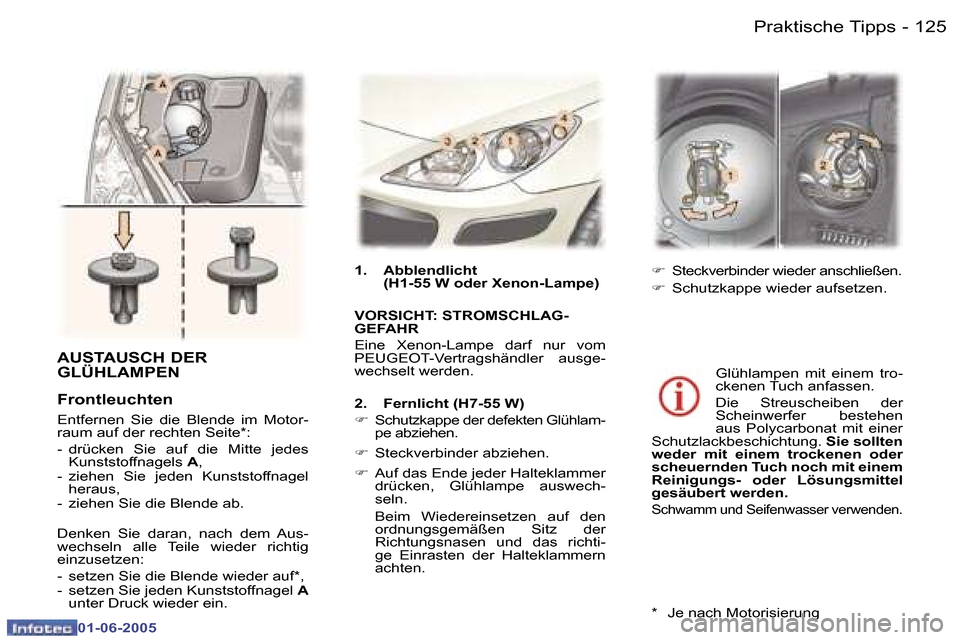 Peugeot 307 Break 2005  Betriebsanleitung (in German) �1�2�4 �-
�0�1�-�0�6�-�2�0�0�5
�1�2�5
�-
�0�1�-�0�6�-�2�0�0�5
�A�U�S�T�A�U�S�C�H� �D�E�R�  
�G�L�Ü�H�L�A�M�P�E�N
�F�r�o�n�t�l�e�u�c�h�t�e�n 
�E�n�t�f�e�r�n�e�n�  �S�i�e�  �d�i�e�  �B�l�e�n�d�e�  �i�m