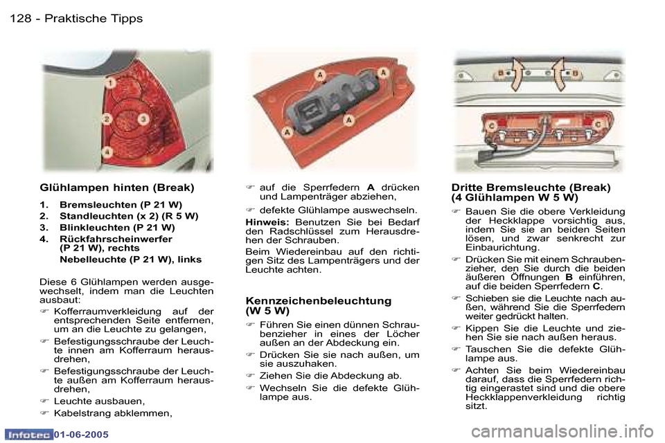 Peugeot 307 Break 2005  Betriebsanleitung (in German) �1�2�8 �-
�0�1�-�0�6�-�2�0�0�5
�1�2�9
�-
�0�1�-�0�6�-�2�0�0�5
�D�r�i�t�t�e� �B�r�e�m�s�l�e�u�c�h�t�e� �(�B�r�e�a�k�)�  
�(�4� �G�l�ü�h�l�a�m�p�e�n� �W� �5� �W�)
�F
�  �B�a�u�e�n�  �S�i�e�  �d�i�e�  �