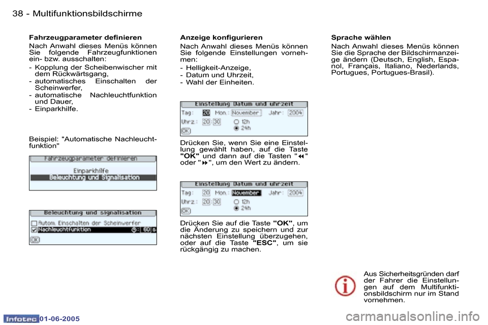Peugeot 307 Break 2005  Betriebsanleitung (in German) �3�8 �-
�0�1�-�0�6�-�2�0�0�5
�3�9
�-
�0�1�-�0�6�-�2�0�0�5
�F�a�h�r�z�e�u�g�p�a�r�a�m�e�t�e�r� �d�e�i�n�i�e�r�e�n
� 
�N�a�c�h� �A�n�w�a�h�l�  �d�i�e�s�e�s�  �M�e�n�ü�s�  �k�ö�n�n�e�n�  
�S�i�e�  �f�o