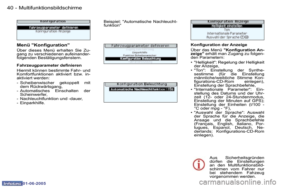 Peugeot 307 Break 2005  Betriebsanleitung (in German) �4�0 �-
�0�1�-�0�6�-�2�0�0�5
�4�1
�-
�0�1�-�0�6�-�2�0�0�5
�K�o�n�i�g�u�r�a�t�i�o�n� �d�e�r� �A�n�z�e�i�g�e 
�Ü�b�e�r� �d�a�s� �M�e�n�ü� 
�"�K�o�n�i�g�u�r�a�t�i�o�n� �A�n�-
�z�e�i�g�e�" � �e�r�h�ä�l