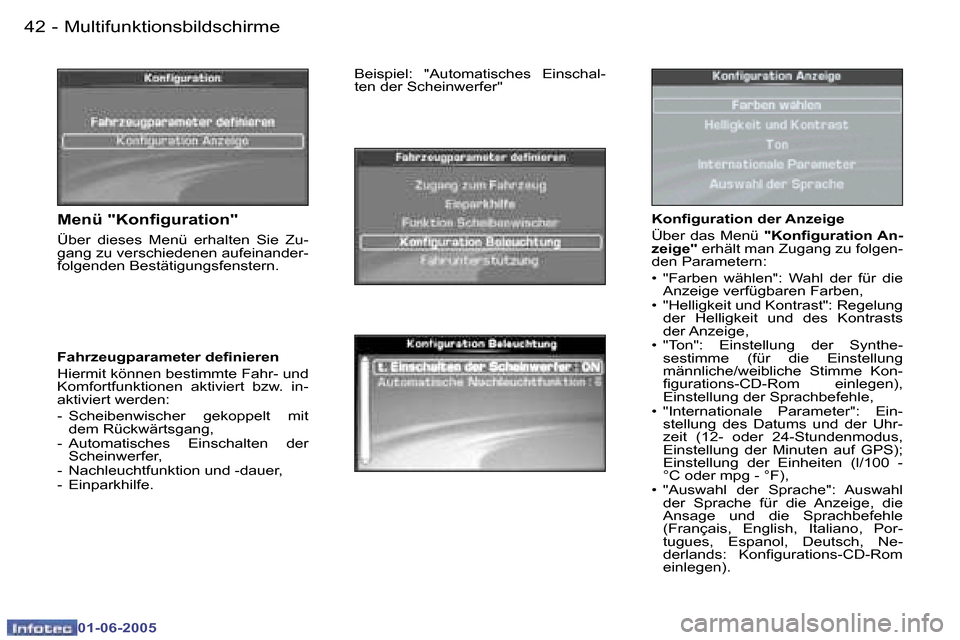 Peugeot 307 Break 2005  Betriebsanleitung (in German) �4�2 �-
�0�1�-�0�6�-�2�0�0�5
�4�3
�-
�0�1�-�0�6�-�2�0�0�5
�K�o�n�i�g�u�r�a�t�i�o�n� �d�e�r� �A�n�z�e�i�g�e 
�Ü�b�e�r� �d�a�s� �M�e�n�ü� 
�"�K�o�n�i�g�u�r�a�t�i�o�n� �A�n�-
�z�e�i�g�e�" � �e�r�h�ä�l