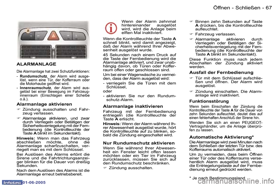 Peugeot 307 Break 2005  Betriebsanleitung (in German) �6�6 �-
�0�1�-�0�6�-�2�0�0�5
�6�7
�-
�0�1�-�0�6�-�2�0�0�5
�A�L�A�R�M�A�N�L�A�G�E� 
�D�i�e� �A�l�a�r�m�a�n�l�a�g�e� �h�a�t� �z�w�e�i� �S�c�h�u�t�z�f�u�n�k�t�i�o�n�e�n�:�  
�-� 
�R�u�n�d�u�m�s�c�h�u�t�z
