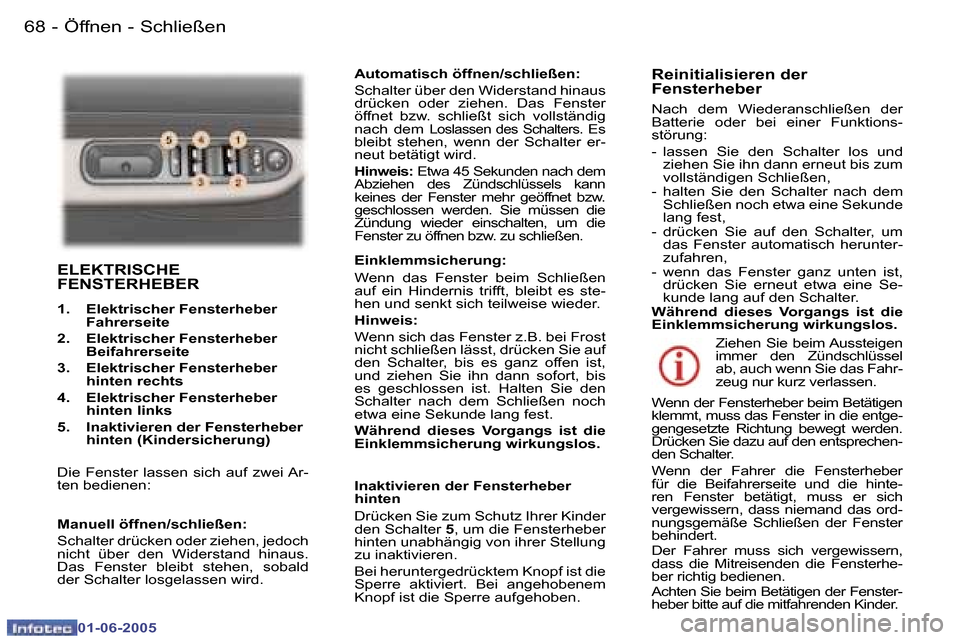Peugeot 307 Break 2005  Betriebsanleitung (in German) �6�8 �-
�0�1�-�0�6�-�2�0�0�5
�6�9
�-
�0�1�-�0�6�-�2�0�0�5
�E�L�E�K�T�R�I�S�C�H�E�  
�F�E�N�S�T�E�R�H�E�B�E�R
�1�.�  �E�l�e�k�t�r�i�s�c�h�e�r� �F�e�n�s�t�e�r�h�e�b�e�r� 
�F�a�h�r�e�r�s�e�i�t�e� 
�2�.� 