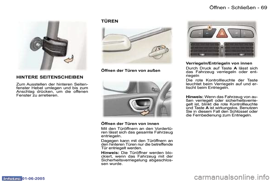 Peugeot 307 Break 2005  Betriebsanleitung (in German) �6�8 �-
�0�1�-�0�6�-�2�0�0�5
�6�9
�-
�0�1�-�0�6�-�2�0�0�5
�Ö�f�f�n�e�n� �d�e�r� �T�ü�r�e�n� �v�o�n� �i�n�n�e�n�  
�M�i�t�  �d�e�n�  �T�ü�r�ö�f�f�n�e�r�n�  �a�n�  �d�e�n�  �V�o�r�d�e�r�t�ü�- 
�r�e