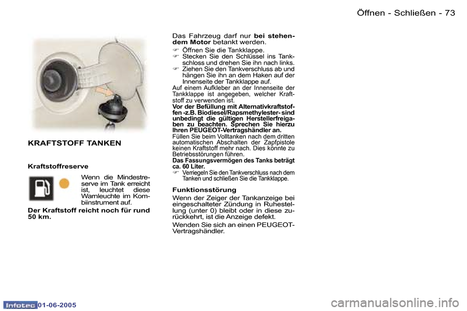 Peugeot 307 Break 2005  Betriebsanleitung (in German) �7�2 �-
�0�1�-�0�6�-�2�0�0�5
�7�3
�-
�0�1�-�0�6�-�2�0�0�5
�D�a�s�  �F�a�h�r�z�e�u�g�  �d�a�r�f�  �n�u�r� 
�b�e�i�  �s�t�e�h�e�n�-
�d�e�m� �M�o�t�o�r � �b�e�t�a�n�k�t� �w�e�r�d�e�n�.� 
�F � 
�Ö�f�f�n�