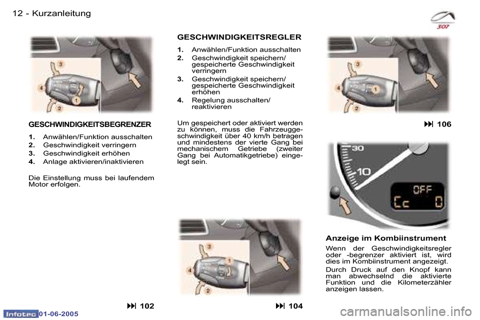 Peugeot 307 Break 2005  Betriebsanleitung (in German) �1�2 �-
�0�1�-�0�6�-�2�0�0�5
�1�3
�-
�0�1�-�0�6�-�2�0�0�5
�K�u�r�z�a�n�l�e�i�t�u�n�g
�G�E�S�C�H�W�I�N�D�I�G�K�E�I�T�S�B�E�G�R�E�N�Z�E�R� 
�1�. �  �A�n�w�ä�h�l�e�n�/�F�u�n�k�t�i�o�n� �a�u�s�s�c�h�a�l�