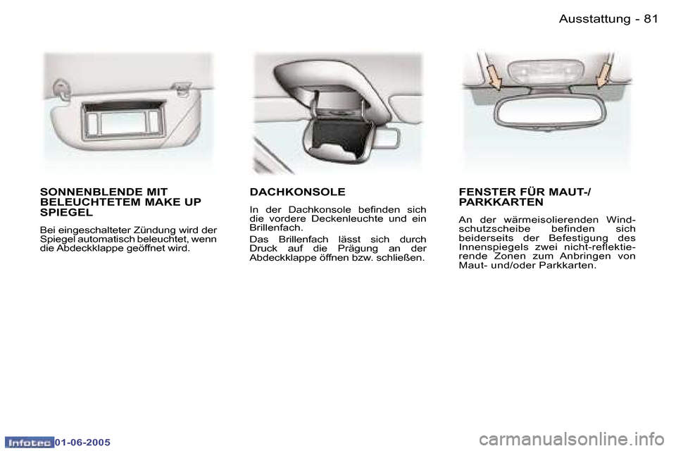 Peugeot 307 Break 2005  Betriebsanleitung (in German) �8�1
�-
�0�1�-�0�6�-�2�0�0�5
�S�O�N�N�E�N�B�L�E�N�D�E� �M�I�T�  
�B�E�L�E�U�C�H�T�E�T�E�M� �M�A�K�E� �U�P� 
�S�P�I�E�G�E�L
� 
�B�e�i� �e�i�n�g�e�s�c�h�a�l�t�e�t�e�r� �Z�ü�n�d�u�n�g� �w�i�r�d� �d�e�r�