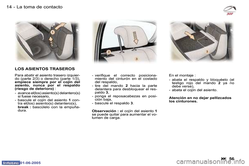 Peugeot 307 Break 2005  Manual del propietario (in Spanish) �1�4 �-
�0�1�-�0�6�-�2�0�0�5
�1�5
�-
�0�1�-�0�6�-�2�0�0�5
�L�a� �t�o�m�a� �d�e� �c�o�n�t�a�c�t�o
�L�O�S� �A�S�I�E�N�T�O�S� �T�R�A�S�E�R�O�S
�P�a�r�a� �a�b�a�t�i�r� �e�l� �a�s�i�e�n�t�o� �t�r�a�s�e�r�o