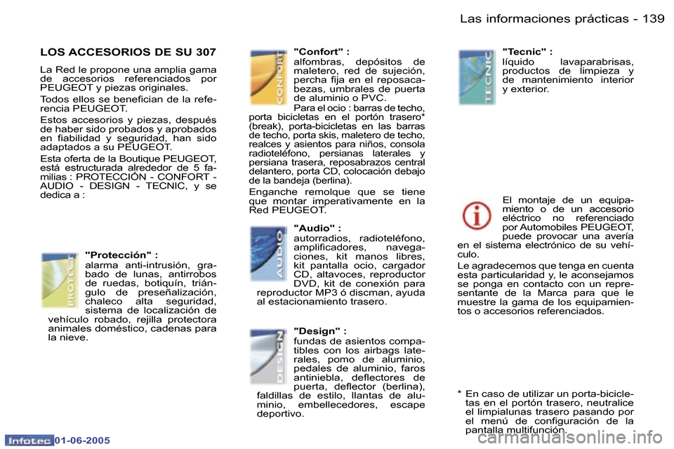 Peugeot 307 Break 2005  Manual del propietario (in Spanish) �L�a�s� �i�n�f�o�r�m�a�c�i�o�n�e�s� �p�r�á�c�t�i�c�a�s�1�3�8 �-
�0�1�-�0�6�-�2�0�0�5
�1�3�9�L�a�s� �i�n�f�o�r�m�a�c�i�o�n�e�s� �p�r�á�c�t�i�c�a�s�-
�0�1�-�0�6�-�2�0�0�5
�L�O�S� �A�C�C�E�S�O�R�I�O�S�
