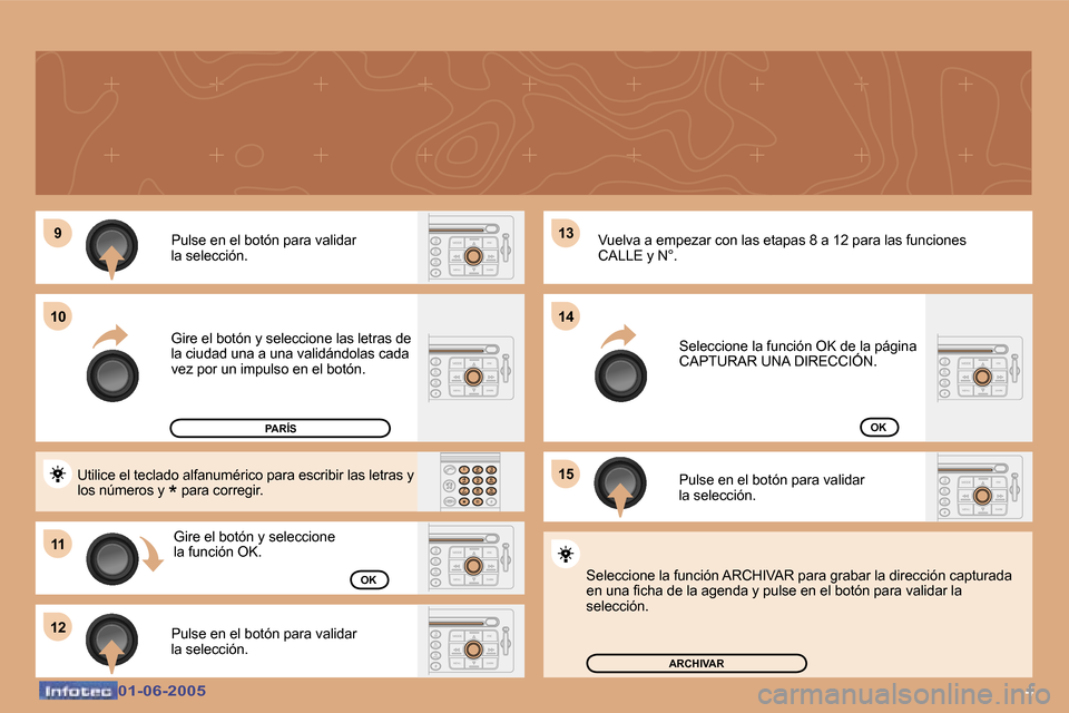 Peugeot 307 Break 2005  Manual del propietario (in Spanish) �4�0�1�-�0�6�-�2�0�0�5�0�1�-�0�6�-�2�0�0�5
�P�u�l�s�e� �e�n� �e�l� �b�o�t�ó�n� �p�a�r�a� �v�a�l�i�d�a�r 
�l�a� �s�e�l�e�c�c�i�ó�n�. 
�G�i�r�e� �e�l� �b�o�t�ó�n� �y� �s�e�l�e�c�c�i�o�n�e� �l�a�s� �l