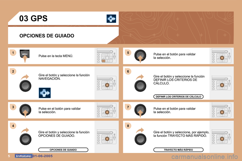 Peugeot 307 Break 2005  Manual del propietario (in Spanish) �5�0�1�-�0�6�-�2�0�0�5�0�1�-�0�6�-�2�0�0�5
�0�3� �G�P�S�O�P�C�I�O�N�E�S� �D�E� �G�U�I�A�D�O
�P�u�l�s�e� �e�n� �l�a� �t�e�c�l�a� �M�E�N�Ú�. 
�G�i�r�e� �e�l� �b�o�t�ó�n� �y� �s�e�l�e�c�c�i�o�n�e� �l�a