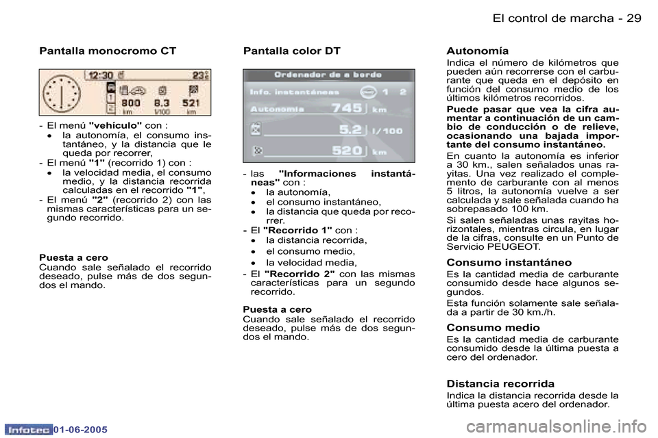Peugeot 307 Break 2005  Manual del propietario (in Spanish) �2�8 �-
�0�1�-�0�6�-�2�0�0�5
�2�9
�-
�0�1�-�0�6�-�2�0�0�5
�P�a�n�t�a�l�l�a� �c�o�l�o�r� �D�T
�-�  �l�a�s� 
�"�I�n�f�o�r�m�a�c�i�o�n�e�s�  �i�n�s�t�a�n�t�á�-
�n�e�a�s�" � �c�o�n� �:
�•�  �l�a� �a�u�
