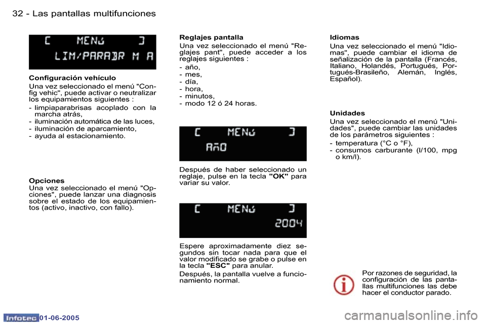 Peugeot 307 Break 2005  Manual del propietario (in Spanish) �L�a�s� �p�a�n�t�a�l�l�a�s� �m�u�l�t�i�f�u�n�c�i�o�n�e�s�3�2 �-
�0�1�-�0�6�-�2�0�0�5
�3�3�L�a�s� �p�a�n�t�a�l�l�a�s� �m�u�l�t�i�f�u�n�c�i�o�n�e�s�-
�0�1�-�0�6�-�2�0�0�5
�C�o�n�i�g�u�r�a�c�i�ó�n� �v�e