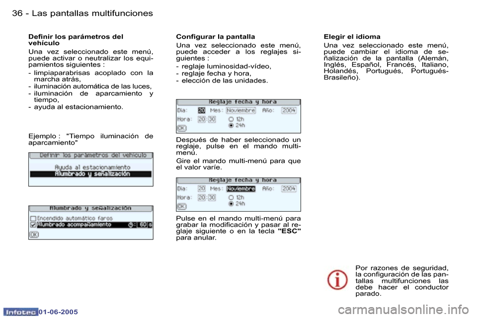 Peugeot 307 Break 2005  Manual del propietario (in Spanish) �L�a�s� �p�a�n�t�a�l�l�a�s� �m�u�l�t�i�f�u�n�c�i�o�n�e�s�3�6 �-
�0�1�-�0�6�-�2�0�0�5
�3�7�L�a�s� �p�a�n�t�a�l�l�a�s� �m�u�l�t�i�f�u�n�c�i�o�n�e�s�-
�0�1�-�0�6�-�2�0�0�5
�D�e�i�n�i�r� �l�o�s� �p�a�r�á