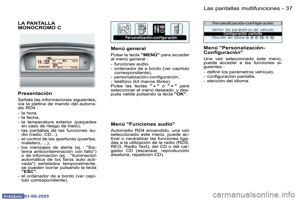 Peugeot 307 Break 2005  Manual del propietario (in Spanish) �L�a�s� �p�a�n�t�a�l�l�a�s� �m�u�l�t�i�f�u�n�c�i�o�n�e�s�3�6 �-
�0�1�-�0�6�-�2�0�0�5
�3�7�L�a�s� �p�a�n�t�a�l�l�a�s� �m�u�l�t�i�f�u�n�c�i�o�n�e�s�-
�0�1�-�0�6�-�2�0�0�5
�L�A� �P�A�N�T�A�L�L�A�  
�M�O�
