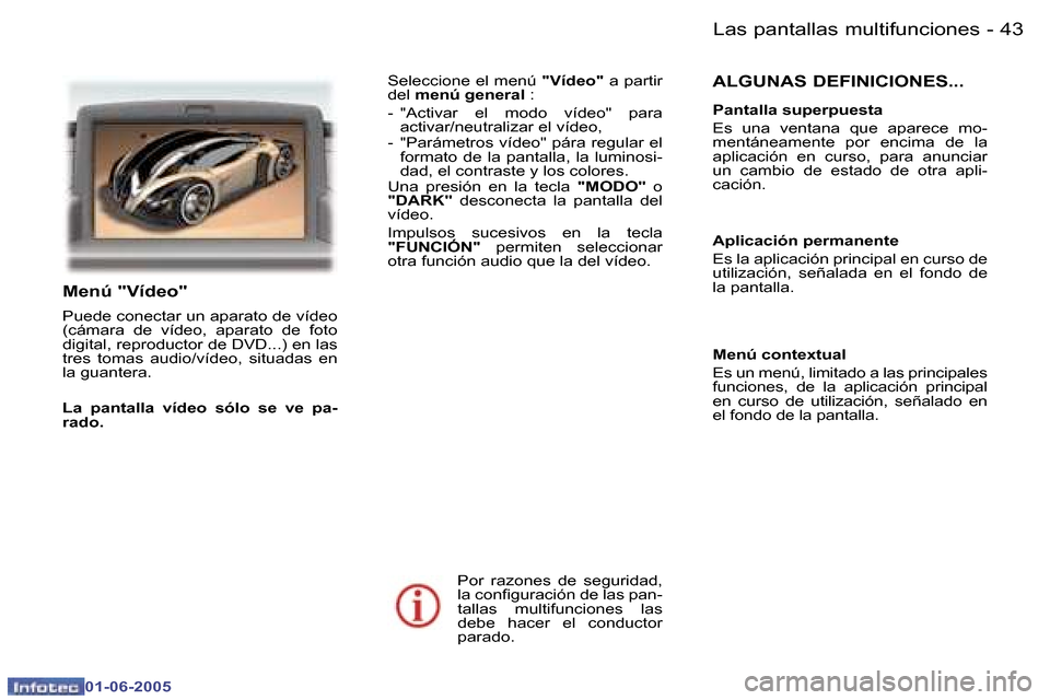 Peugeot 307 Break 2005  Manual del propietario (in Spanish) �L�a�s� �p�a�n�t�a�l�l�a�s� �m�u�l�t�i�f�u�n�c�i�o�n�e�s�4�2 �-
�0�1�-�0�6�-�2�0�0�5
�4�3�L�a�s� �p�a�n�t�a�l�l�a�s� �m�u�l�t�i�f�u�n�c�i�o�n�e�s�-
�0�1�-�0�6�-�2�0�0�5
�A�L�G�U�N�A�S� �D�E�F�I�N�I�C�