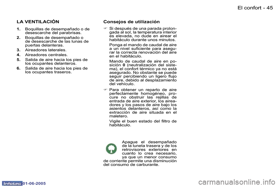 Peugeot 307 Break 2005  Manual del propietario (in Spanish) �4�4 �-
�0�1�-�0�6�-�2�0�0�5
�4�5
�-
�0�1�-�0�6�-�2�0�0�5
�L�A� �V�E�N�T�I�L�A�C�I�Ó�N
�1�.
�  �B�o�q�u�i�l�l�a�s� �d�e� �d�e�s�e�m�p�a�ñ�a�d�o� �o� �d�e� 
�d�e�s�e�s�c�a�r�c�h�e� �d�e�l� �p�a�r�a�b