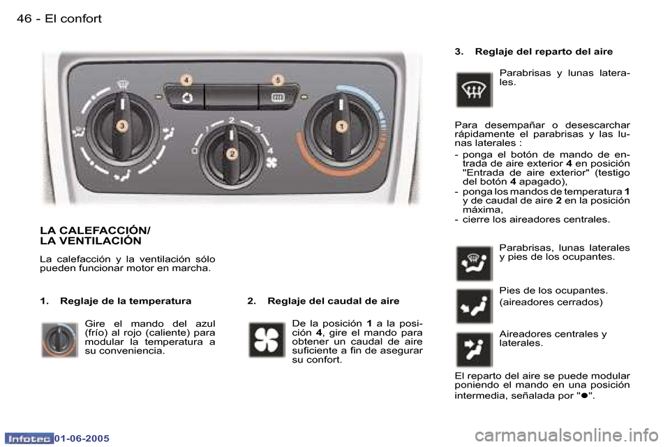 Peugeot 307 Break 2005  Manual del propietario (in Spanish) �4�6 �-
�0�1�-�0�6�-�2�0�0�5
�4�7
�-
�0�1�-�0�6�-�2�0�0�5
�L�A� �C�A�L�E�F�A�C�C�I�Ó�N�/ 
�L�A� �V�E�N�T�I�L�A�C�I�Ó�N
�2�.�  �R�e�g�l�a�j�e� �d�e�l� �c�a�u�d�a�l� �d�e� �a�i�r�e
�L�a�  �c�a�l�e�f�a
